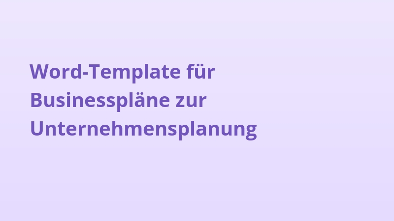 Word-Template für Businesspläne zur Unternehmensplanung