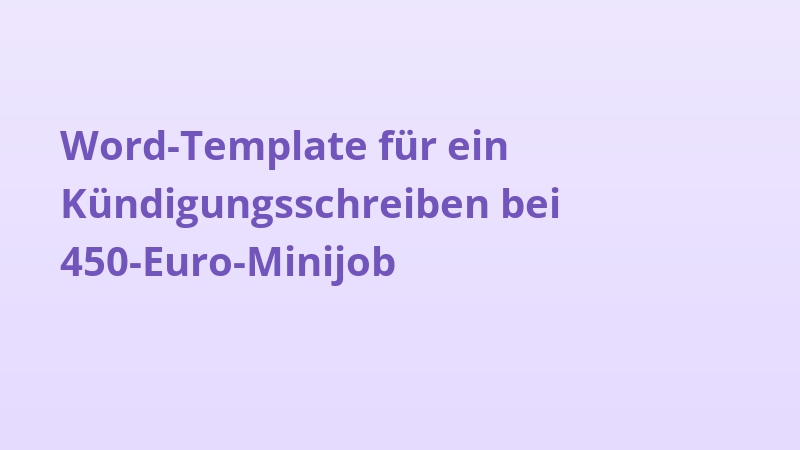Word-Template für ein Kündigungsschreiben bei 450-Euro-Minijob