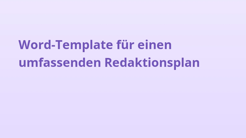 Word-Template für einen umfassenden Redaktionsplan
