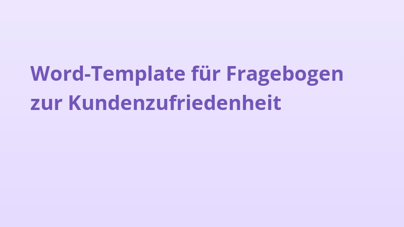 Word-Template für Fragebogen zur Kundenzufriedenheit