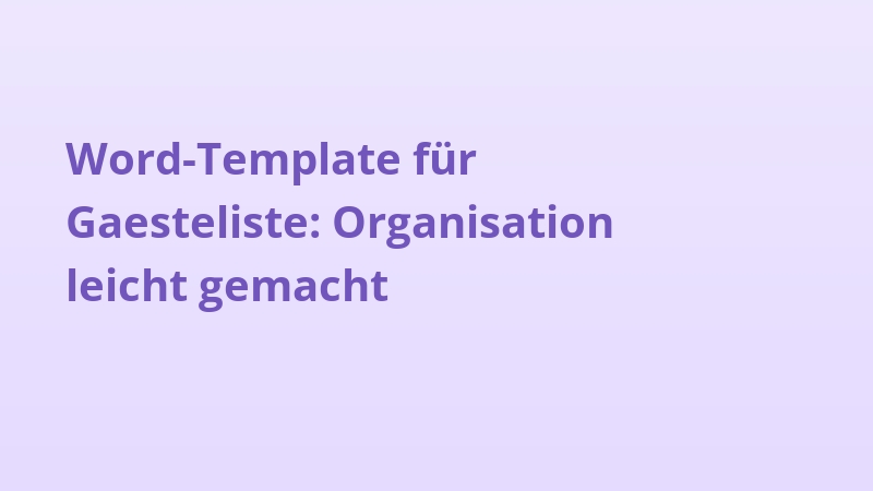 Word-Template für Gaesteliste: Organisation leicht gemacht