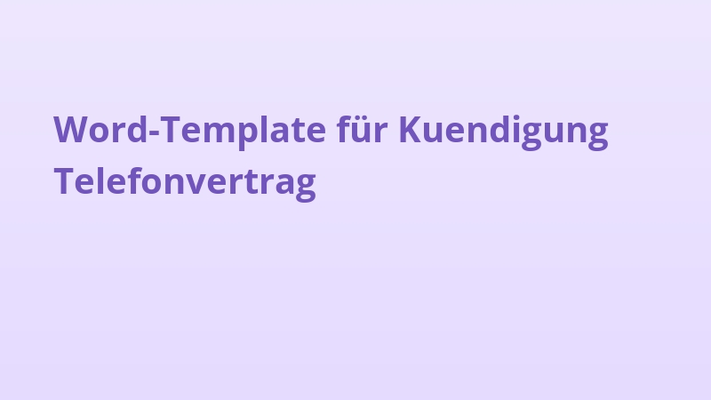 Word-Template für Kuendigung Telefonvertrag