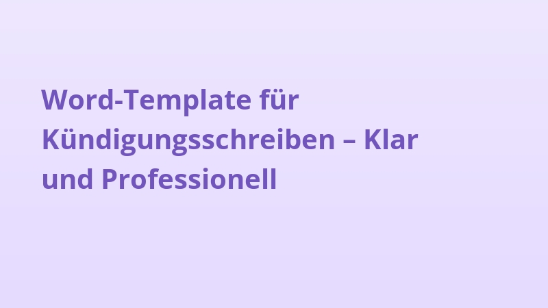 Word-Template für Kündigungsschreiben – Klar und Professionell