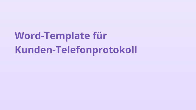 Word-Template für Kunden-Telefonprotokoll