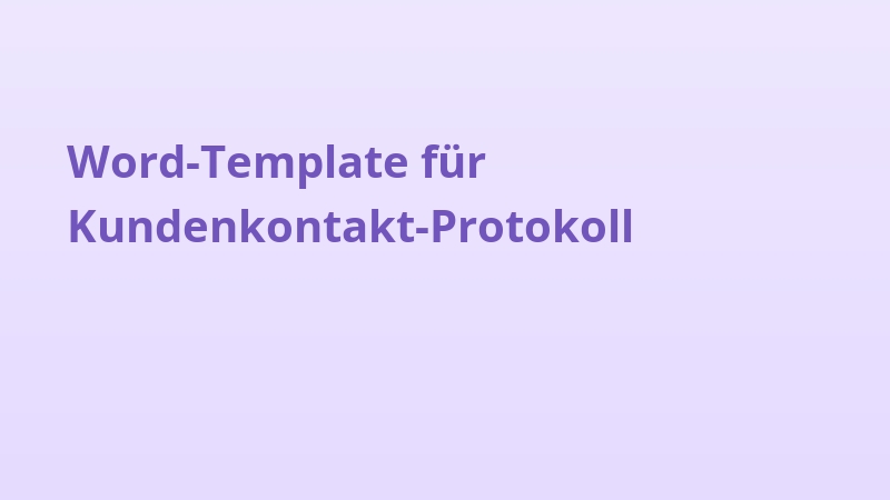 Word-Template für Kundenkontakt-Protokoll