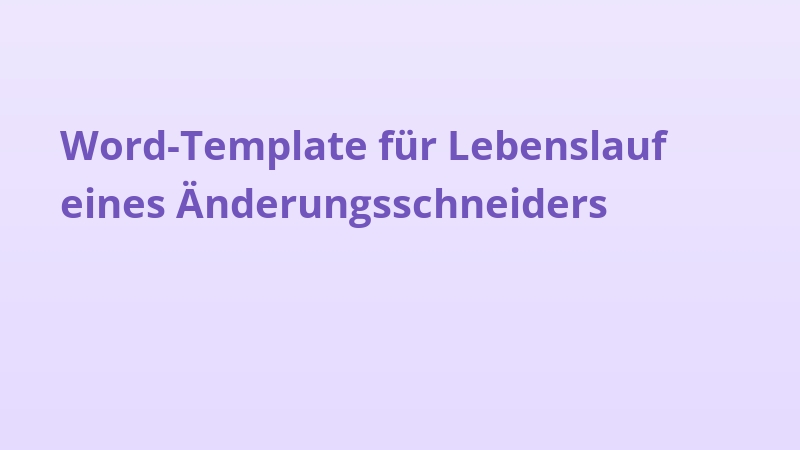Word-Template für Lebenslauf eines Änderungsschneiders
