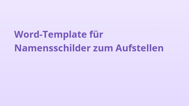 Word-Template für Namensschilder zum Aufstellen
