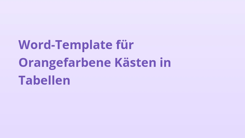 Word-Template für Orangefarbene Kästen in Tabellen