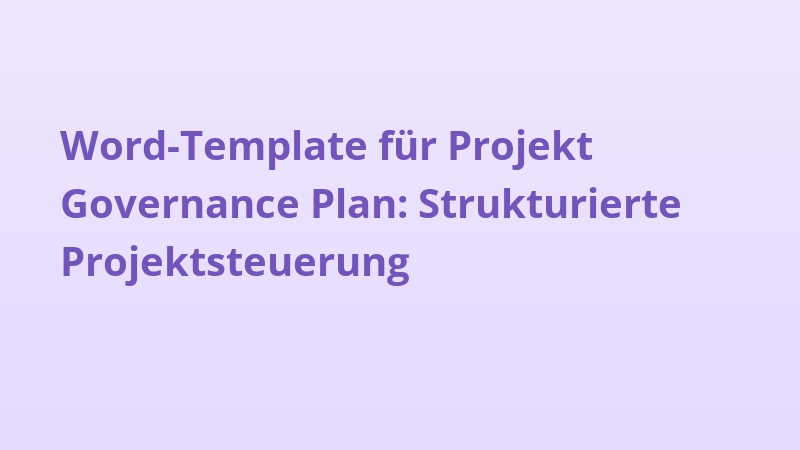 Word-Template für Projekt Governance Plan: Strukturierte Projektsteuerung