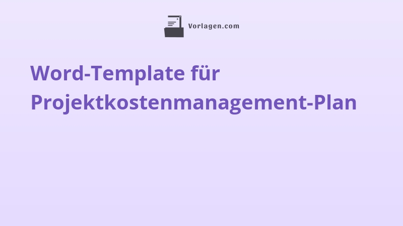Word-Template für Projektkostenmanagement-Plan