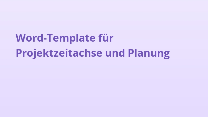 Word-Template für Projektzeitachse und Planung