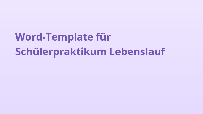 Word-Template für Schülerpraktikum Lebenslauf