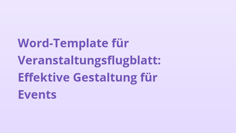 Word-Template für Veranstaltungsflugblatt: Effektive Gestaltung für Events