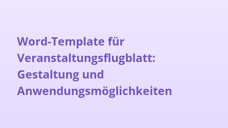 Word-Template für Veranstaltungsflugblatt: Gestaltung und Anwendungsmöglichkeiten