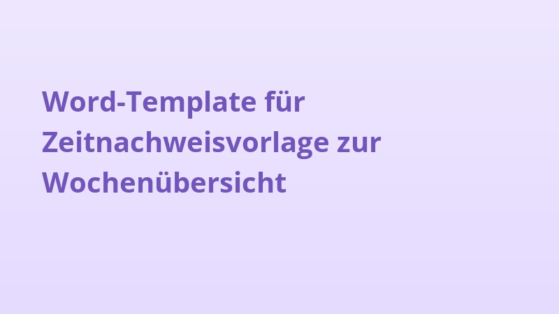 Word-Template für Zeitnachweisvorlage zur Wochenübersicht