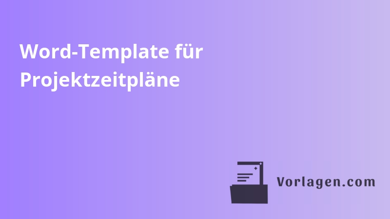 Word-Template für Projektzeitpläne