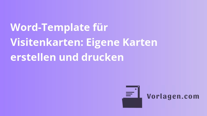 Word-Template für Visitenkarten: Eigene Karten erstellen und drucken