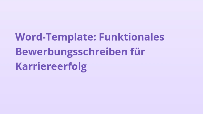 Word-Template: Funktionales Bewerbungsschreiben für Karriereerfolg