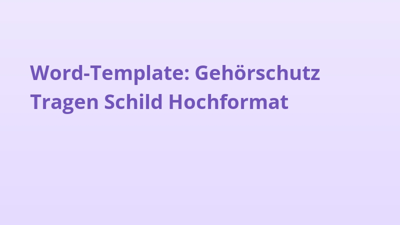 Word-Template: Gehörschutz Tragen Schild Hochformat