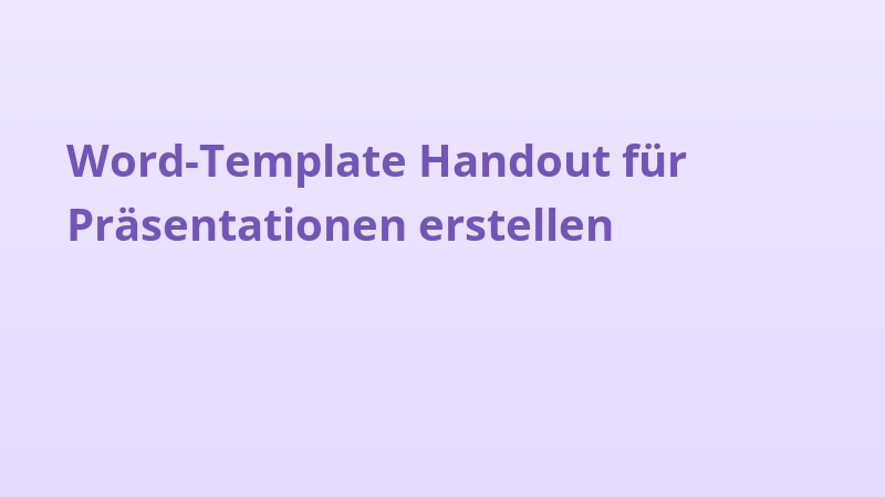 Word-Template Handout für Präsentationen erstellen
