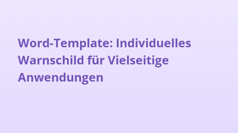 Word-Template: Individuelles Warnschild für Vielseitige Anwendungen