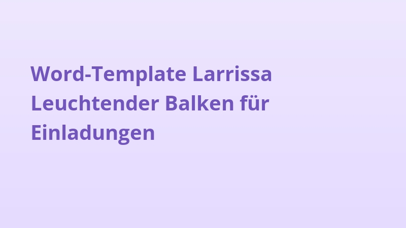 Word-Template Larrissa Leuchtender Balken für Einladungen