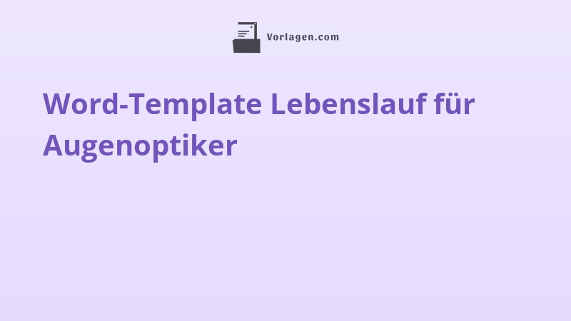 Word-Template Lebenslauf für Augenoptiker