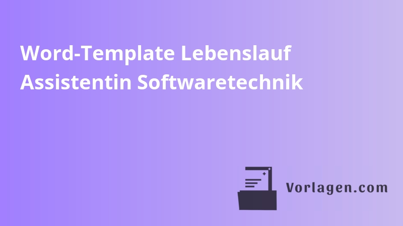 Word-Template Lebenslauf Assistentin Softwaretechnik
