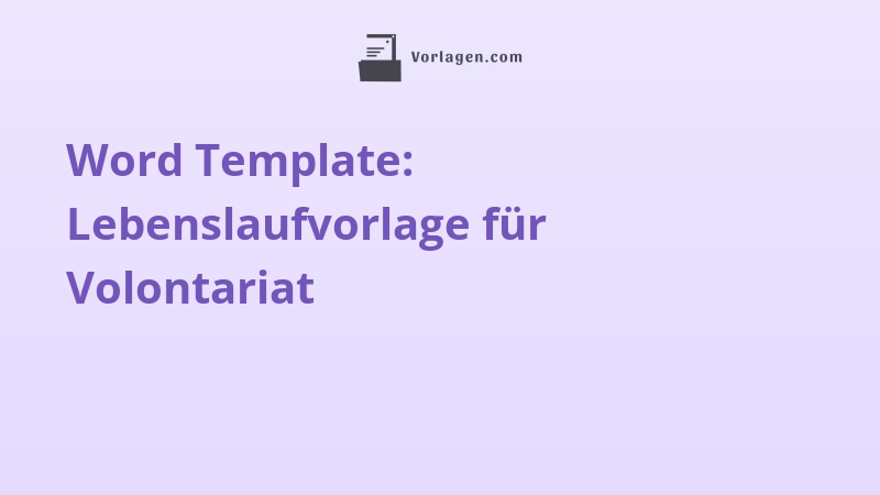 Word Template: Lebenslaufvorlage für Volontariat