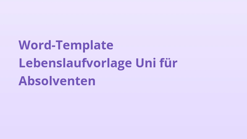 Word-Template Lebenslaufvorlage Uni für Absolventen