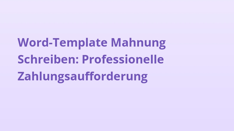 Word-Template Mahnung Schreiben: Professionelle Zahlungsaufforderung