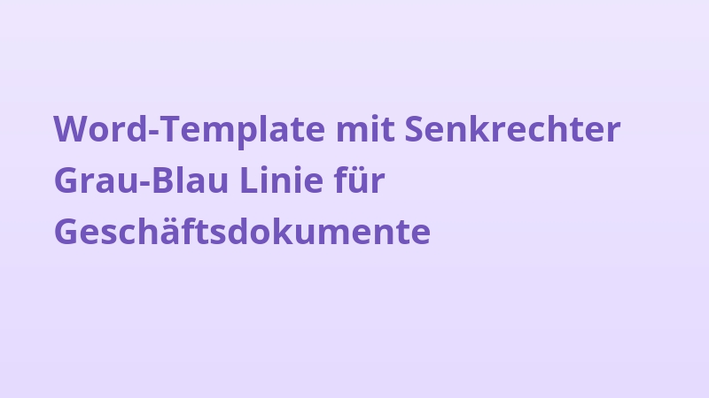 Word-Template mit Senkrechter Grau-Blau Linie für Geschäftsdokumente