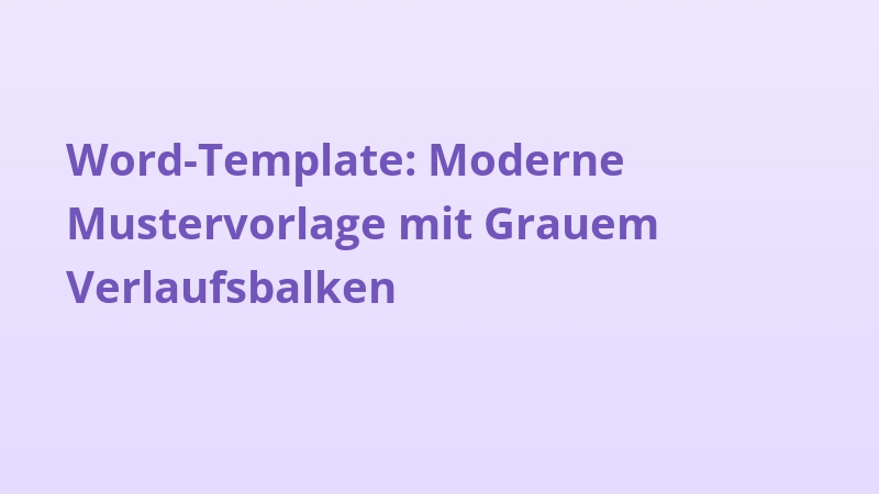 Word-Template: Moderne Mustervorlage mit Grauem Verlaufsbalken