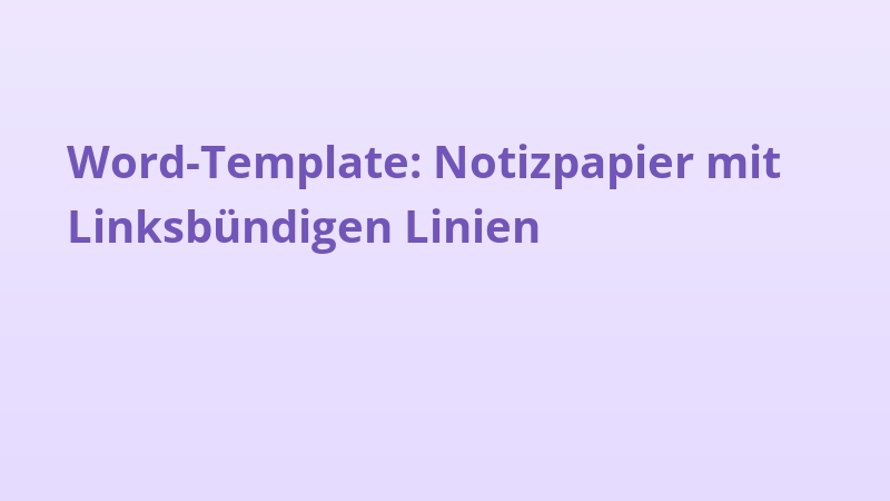 Word-Template: Notizpapier mit Linksbündigen Linien