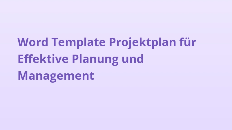 Word Template Projektplan für Effektive Planung und Management