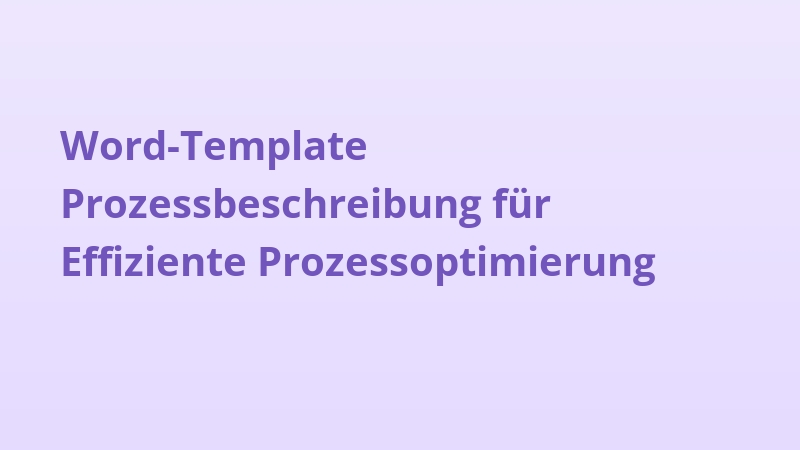 Word-Template Prozessbeschreibung für Effiziente Prozessoptimierung