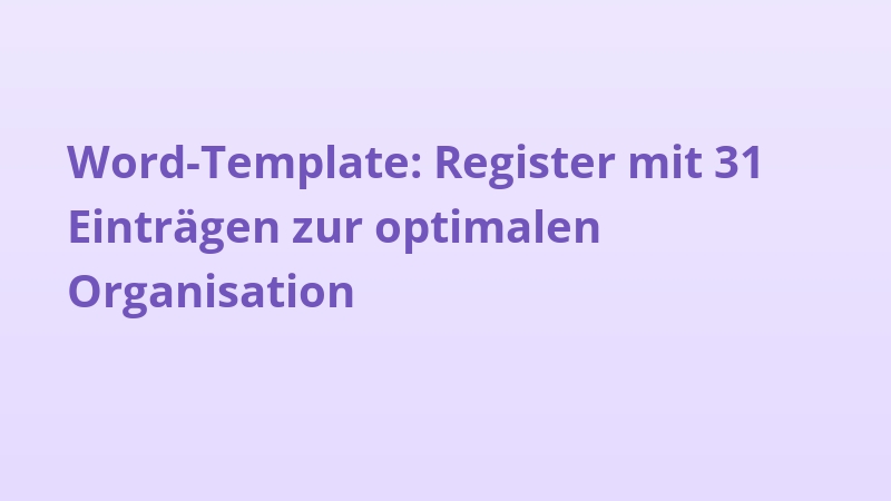 Word-Template: Register mit 31 Einträgen zur optimalen Organisation