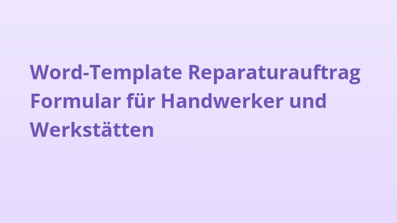 Word-Template Reparaturauftrag Formular für Handwerker und Werkstätten