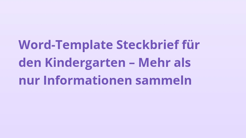 Word-Template Steckbrief für den Kindergarten – Mehr als nur Informationen sammeln