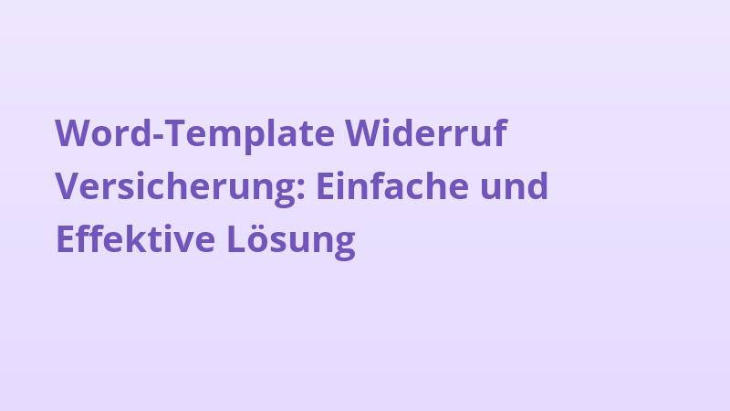 Word-Template Widerruf Versicherung: Einfache und Effektive Lösung