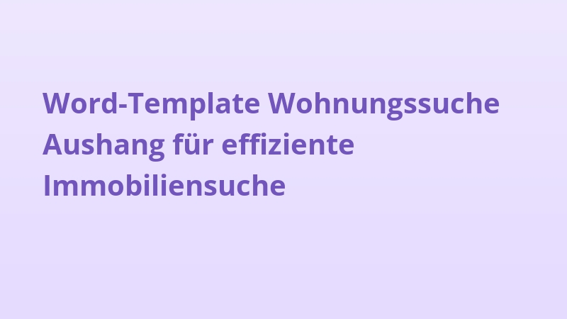 Word-Template Wohnungssuche Aushang für effiziente Immobiliensuche