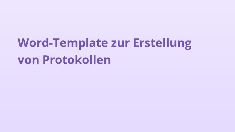 Word-Template zur Erstellung von Protokollen