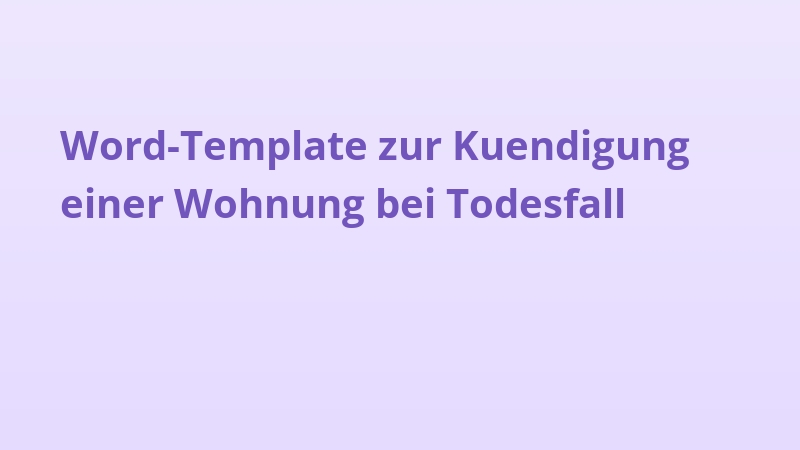 Word-Template zur Kuendigung einer Wohnung bei Todesfall