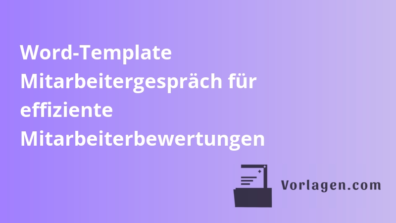 Word-Template Mitarbeitergespräch für effiziente Mitarbeiterbewertungen