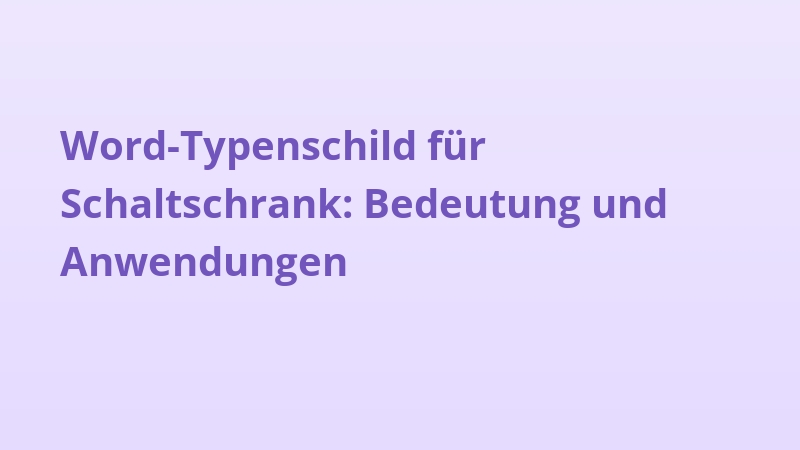 Word-Typenschild für Schaltschrank: Bedeutung und Anwendungen