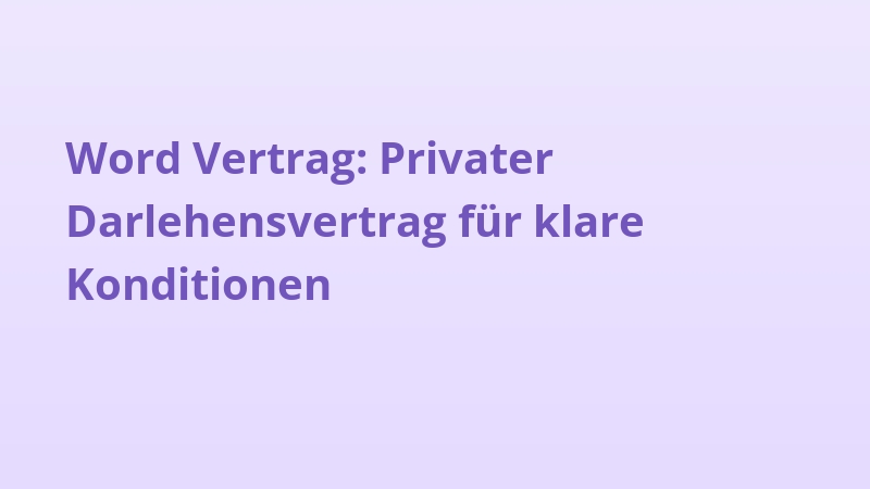 Word Vertrag: Privater Darlehensvertrag für klare Konditionen
