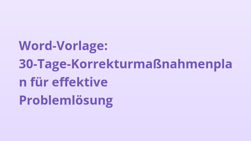Word-Vorlage: 30-Tage-Korrekturmaßnahmenplan für effektive Problemlösung