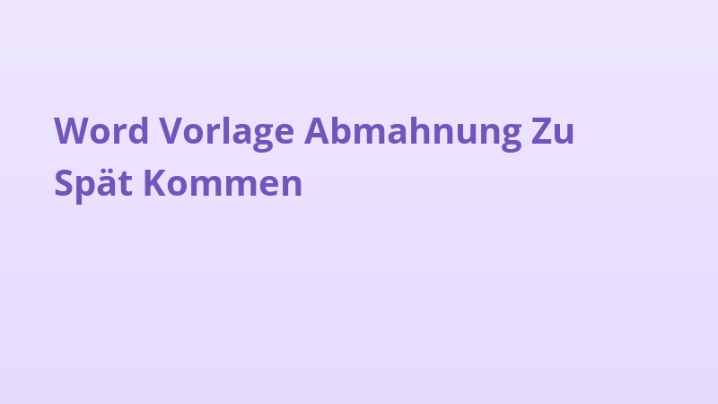 Word Vorlage Abmahnung Zu Spät Kommen