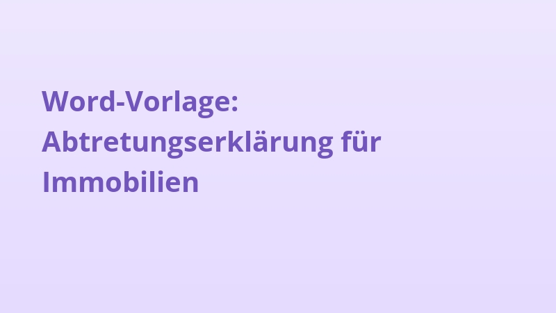 Word-Vorlage: Abtretungserklärung für Immobilien