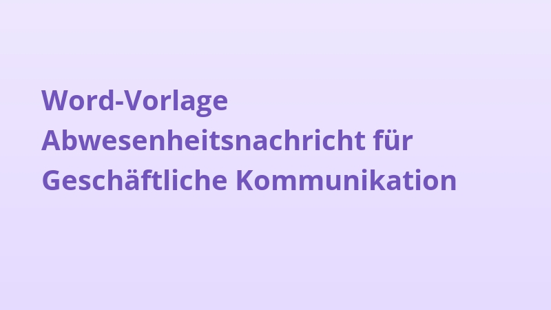 Word-Vorlage Abwesenheitsnachricht für Geschäftliche Kommunikation